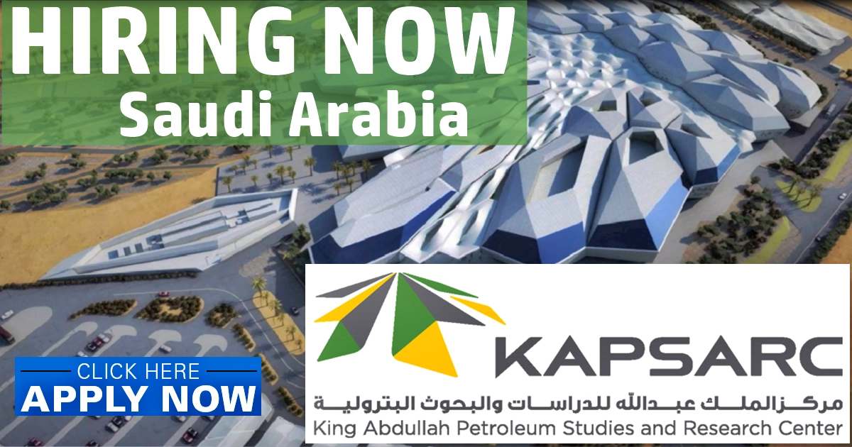 KAPSARC Jobs in Saudi Arabia | King Abdullah Petroleum Studies and Research Center KAPSARC careers