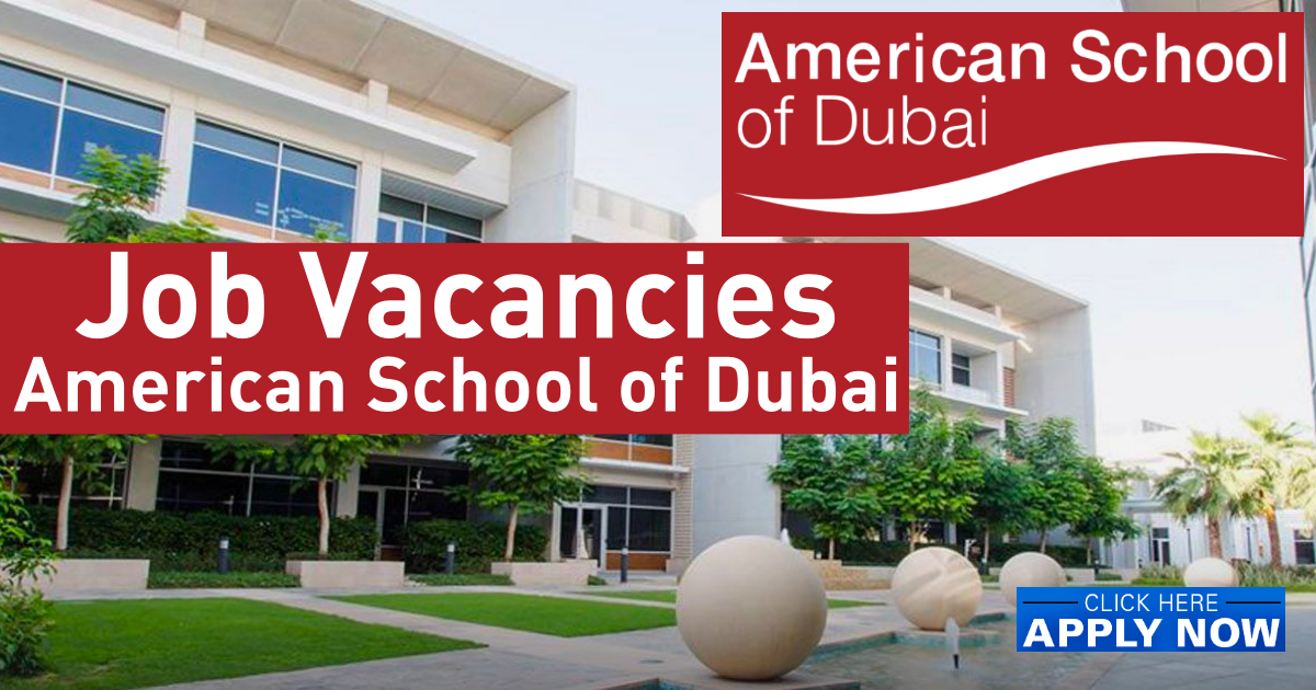 American School of Dubai Careers | ASD Jobs Dubai 2023 American School of Dubai Jobs