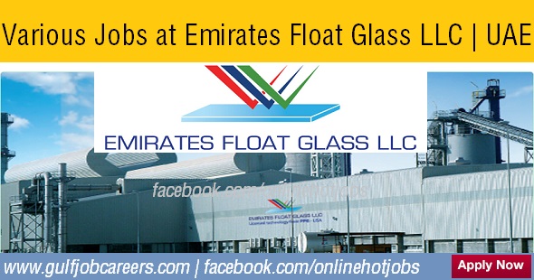 Various Jobs At Emirates Float Glass Llc Uae