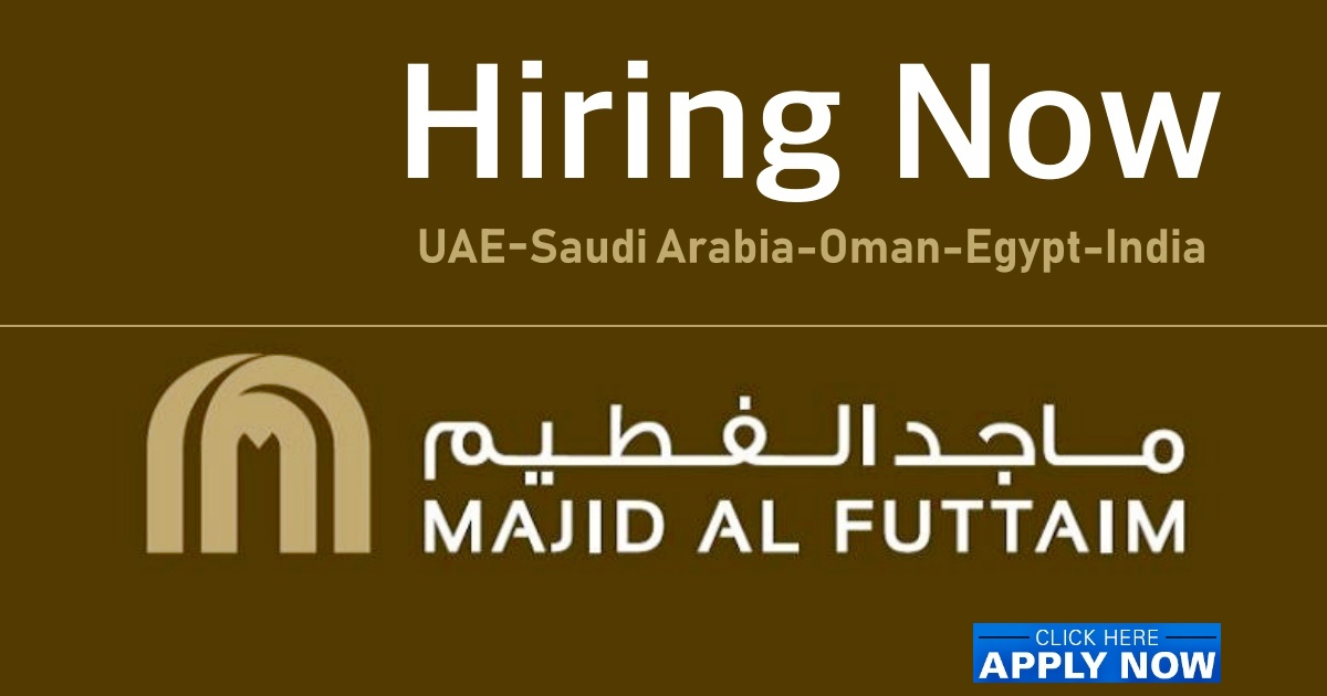 Majid Al Futtaim Careers UAE-Qatar-Kuwait-Oman-Saudi Arabia-Egypt 2022