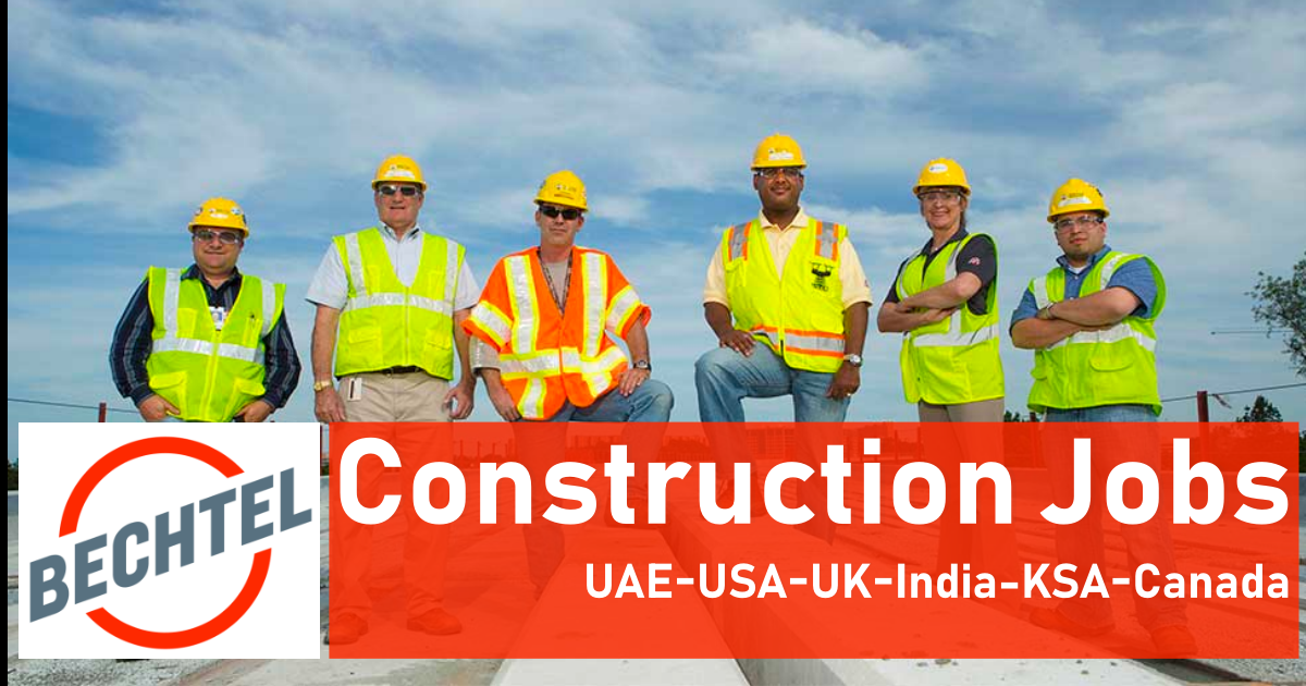 Bechtel Careers Jobs UAE-USA-UK-India-KSA-Canada 2023